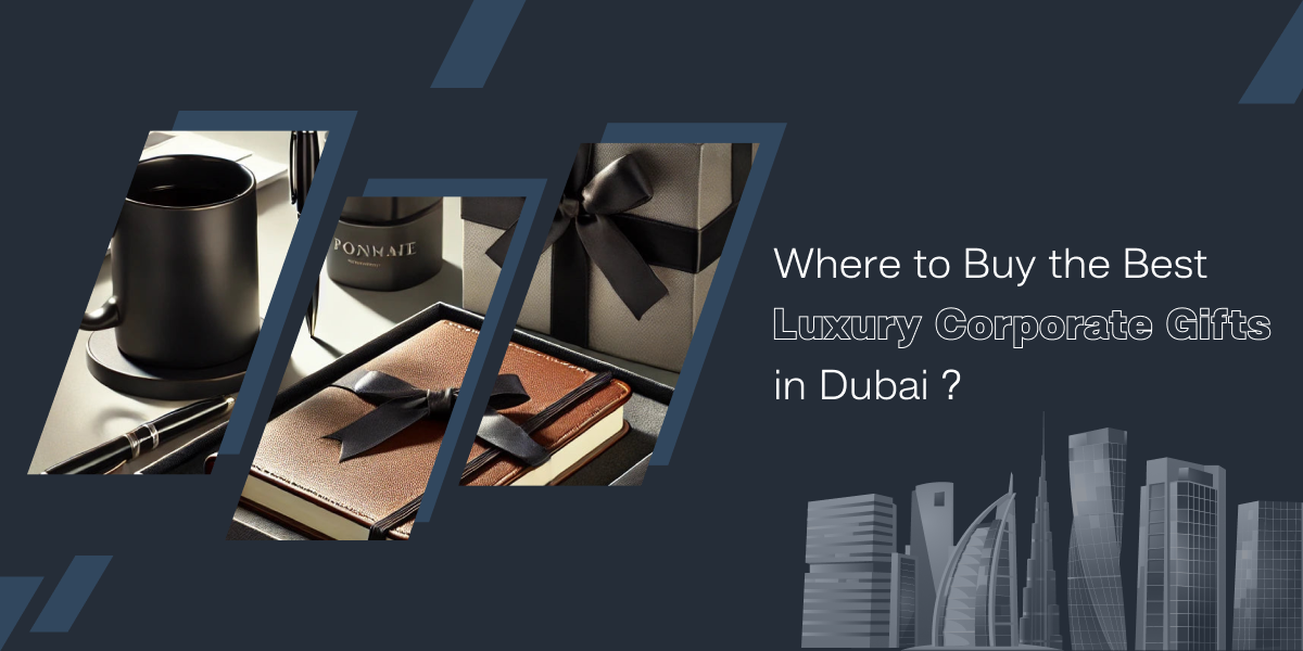 Where to Buy the Best Luxury Corporate Gifts in Dubai