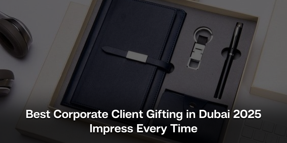Best Corporate Client Gifting in Dubai 2025