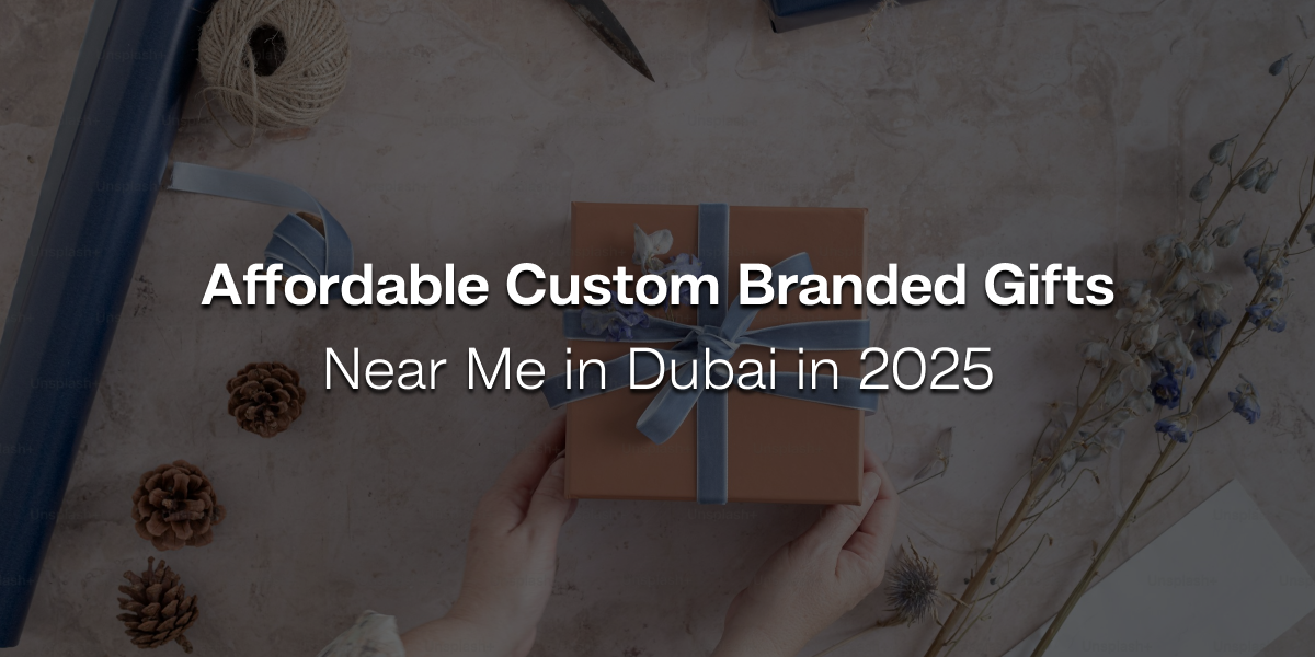 Affordable Custom Branded Gifts Near Me in Dubai in 2025