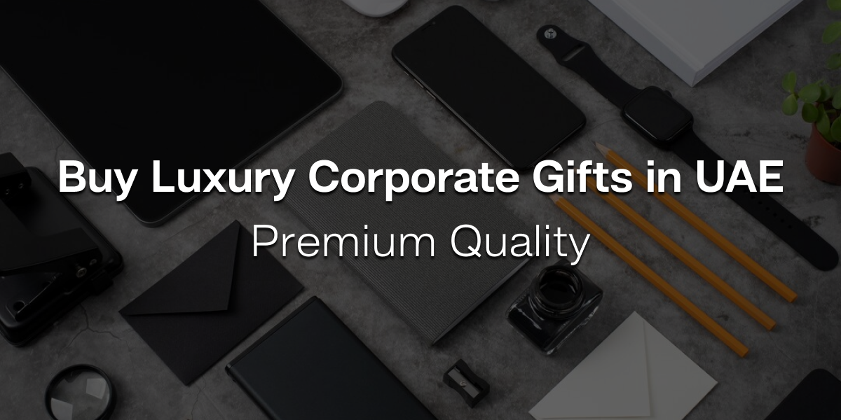 Buy Luxury Corporate Gifts in UAE | Premium Quality