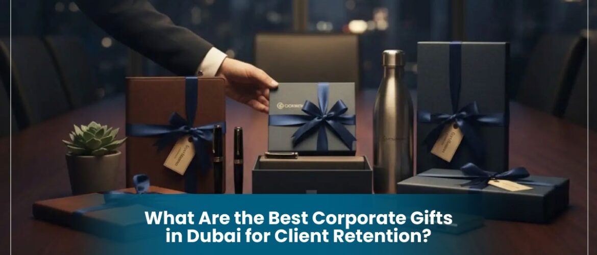 How Do Custom Corporate Gifts Improve Brand Visibility in Dubai?